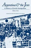 Argentina and the Jews di Haim Avni edito da The University of Alabama Press
