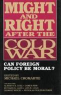 Might and Right After the Cold War di Michael Cromartie edito da Ethics & Public Policy Center Inc.,U.S.