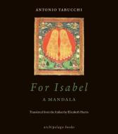 For Isabel: A Mandala di Antonio Tabucchi edito da Archipelago Books