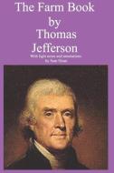 The Farm Book by Thomas Jefferson with Light Notes and Annotations by Sam Sloan di Thomas Jefferson edito da ISHI INTL