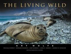 The Living Wild di Art Wolfe edito da WILDLANDS PR