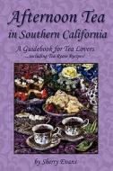 Afternoon Tea in Southern California di Sherry Evans edito da Sisters Forever Publishing