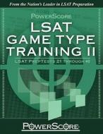 Powerscore LSAT Game Type Training II: LSAT Preptests 21 Through 40 di David M. Killoran edito da Powerscore Pub.