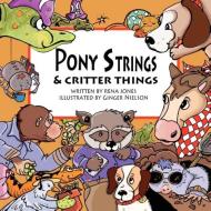Pony Strings & Critter Things di Rena Jones edito da 4RV PUB LLC