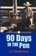 90 Days in the Pen di G. L. Rasmussen edito da Far Light Publishing