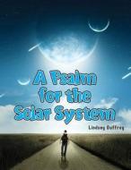 A Psalm for the Solar System di Lindsey Guffrey edito da Yorkshire Publishing
