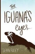 The Iguana's Eyes di Sean Foley edito da Columbia Vista Publishing