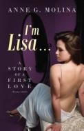 I'm Lisa... di Anne G Molina edito da Anne G. Molina