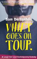 What Goes On Tour di Sam Derbyshire edito da Asher Publishing