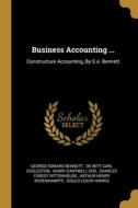 Business Accounting ...: Constructure Accounting, By G.e. Bennett di George Edward Bennett edito da WENTWORTH PR