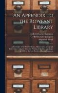 AN APPENDIX TO THE ROWFANT LIBRARY : A C di FRED LOCKER-LAMPSON edito da LIGHTNING SOURCE UK LTD