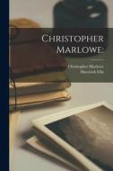 Christopher Marlowe di Christopher Marlowe, Havelock Ellis edito da LIGHTNING SOURCE INC