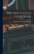 The New Lucille Cook Book edito da LEGARE STREET PR