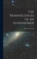 The Reminiscences of an Astronomer di Simon Newcomb edito da LEGARE STREET PR