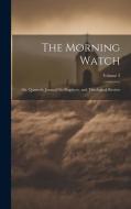 The Morning Watch: Or, Quarterly Journal On Prophecy, and Theological Review; Volume 3 di Anonymous edito da LEGARE STREET PR