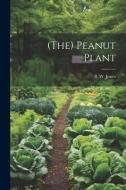 (the) Peanut Plant di B. W. Jones edito da LEGARE STREET PR