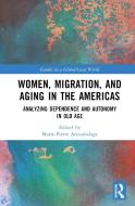 Women, Migration, And Aging In The Americas edito da Taylor & Francis Ltd