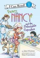 Fancy Nancy and the Delectable Cupcakes di Jane O'Connor edito da LEVELED READERS