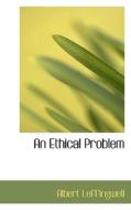 An Ethical Problem di Albert Leffingwell edito da Bibliolife