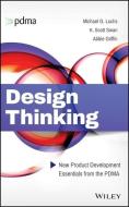 Design Thinking: New Product Development Essentials from the Pdma di Michael G. Luchs, Scott Swan, Abbie Griffin edito da BLACKWELL PUBL