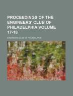 Proceedings of the Engineers' Club of Philadelphia Volume 17-18 di Engineers Club of Philadelphia edito da Rarebooksclub.com