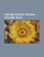 The Methodist Review Volume 28-29 di Anonymous edito da Rarebooksclub.com