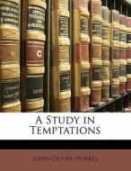 A Study In Temptations di John Oliver Hobbes edito da Bibliolife, Llc