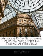 Memorias De Un Estudiante: Zarzuela Anecdótica En Tres Actos Y En Verso di Cristóbal Oudrid edito da Nabu Press