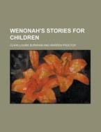 Wenonah's Stories For Children di Clara Louise Burnham edito da Rarebooksclub.com