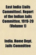 East India Jails Committee . Report Of di Home De India Home Dept Jails Committee edito da General Books