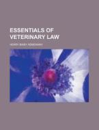 Essentials Of Veterinary Law di Henry Bixby Hemenway edito da Rarebooksclub.com