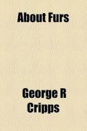 About Furs di George R. Cripps edito da General Books Llc