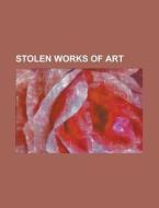 Stolen works of art edito da Books LLC, Reference Series