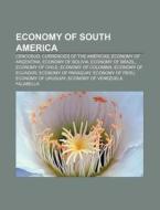 Economy Of South America: South American di Books Llc edito da Books LLC, Wiki Series