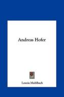 Andreas Hofer di Lousia Muhlbach edito da Kessinger Publishing
