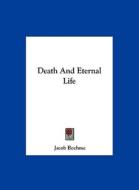 Death and Eternal Life di Jacob Boehme edito da Kessinger Publishing