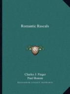 Romantic Rascals di Charles J. Finger edito da Kessinger Publishing