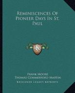 Reminiscences of Pioneer Days in St. Paul di Frank Moore, Thomas Commerford Martin edito da Kessinger Publishing