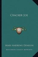 Cracker Joe di Mary Andrews Denison edito da Kessinger Publishing