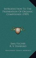 Introduction to the Preparation of Organic Compounds (1909) di Emil Fischer edito da Kessinger Publishing