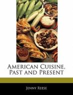 American Cuisine, Past and Present di Jenny Reese edito da 6 DEGREES BOOKS