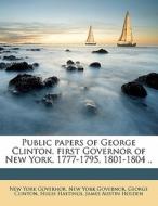 Public Papers Of George Clinton, First Governor Of New York, 1777-1795, 1801-1804 .. di Governor of New York, George Clinton edito da Nabu Press
