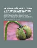 Nezavershe Nnye Stat'i O Murmanskoi Obl di Istochnik Wikipedia edito da Books LLC, Wiki Series