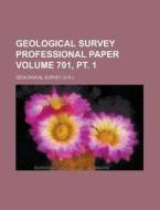 Geological Survey Professional Paper Volume 701, Pt. 1 di United States Congressional House, United States Congress House, Geological Survey edito da Rarebooksclub.com