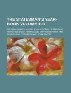 The Statesman's Year-Book Volume 103 di Frederick Martin edito da Rarebooksclub.com