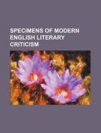 Specimens of Modern English Literary Criticism di Anonymous edito da Rarebooksclub.com