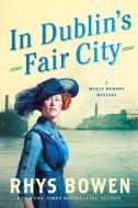 In Dublin's Fair City: A Molly Murphy Mystery di Rhys Bowen edito da GRIFFIN