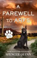 A Farewell to Arfs di Spencer Quinn edito da FORGE