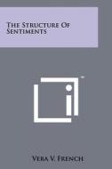 The Structure of Sentiments di Vera V. French edito da Literary Licensing, LLC