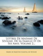 Lettres de Madame de Sevigne, de Sa Famille Et de Ses Amis, Volume 2... edito da Nabu Press